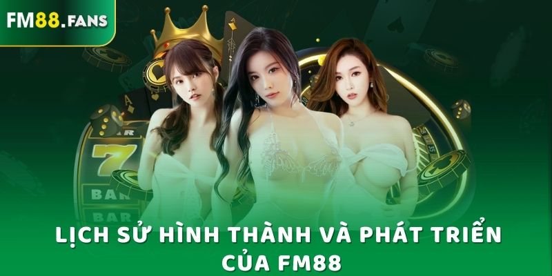 FM88 - Trang Giải Trí Thể Thao Được Yêu Thích Nhất 2025 5 Lịch sử hình thành và phát triển của Fm88